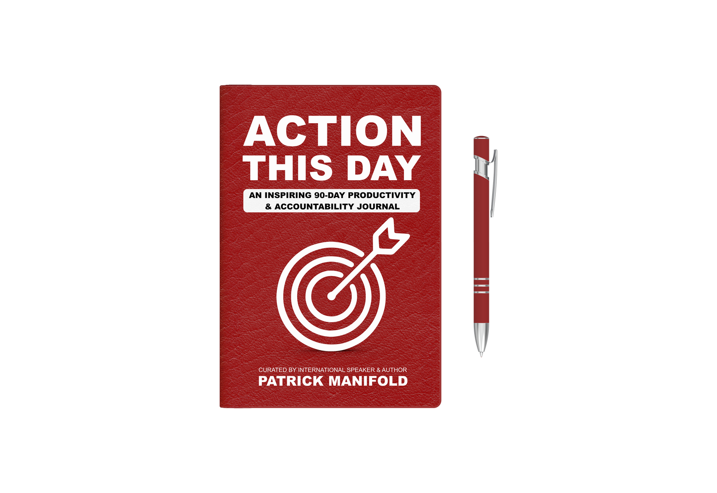 Action This Day: An Inspiring 90-Day Productivity & Accountability Journal by Patrick Manifold
